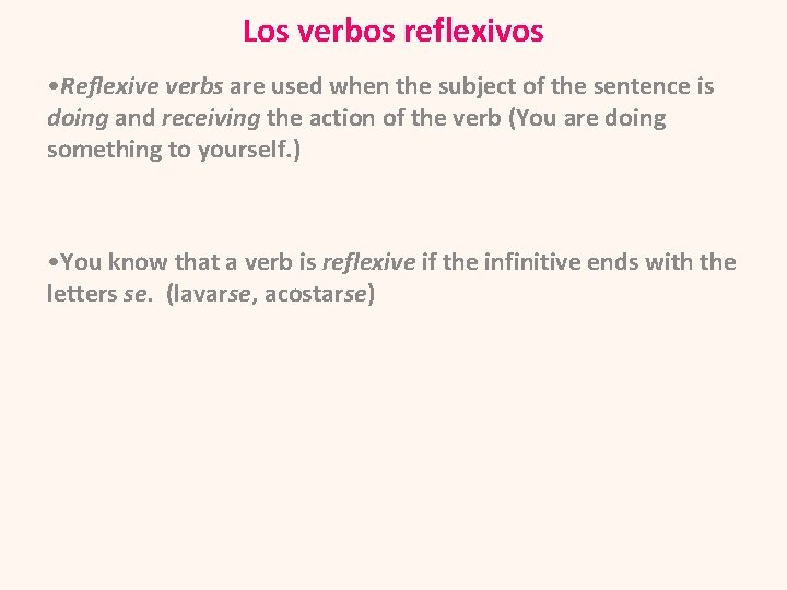 Los verbos reflexivos • Reflexive verbs are used when the subject of the sentence