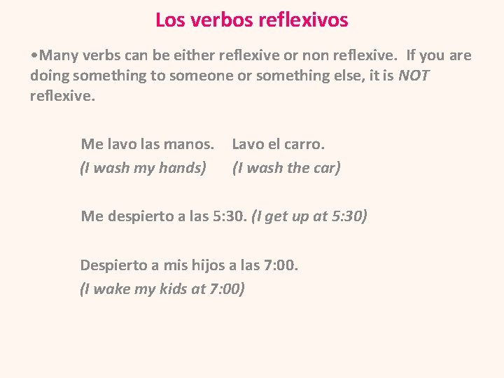 Los verbos reflexivos • Many verbs can be either reflexive or non reflexive. If