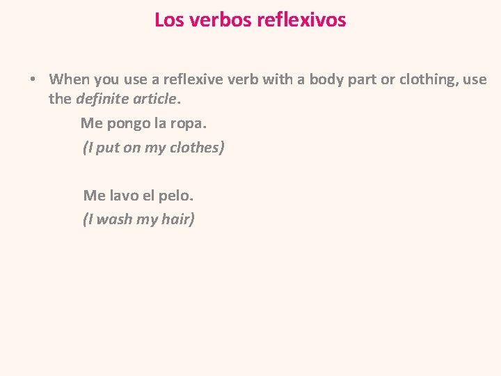 Los verbos reflexivos • When you use a reflexive verb with a body part