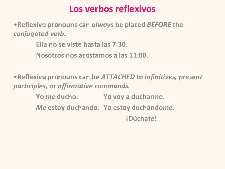 Los verbos reflexivos • Reflexive pronouns can always be placed BEFORE the conjugated verb.