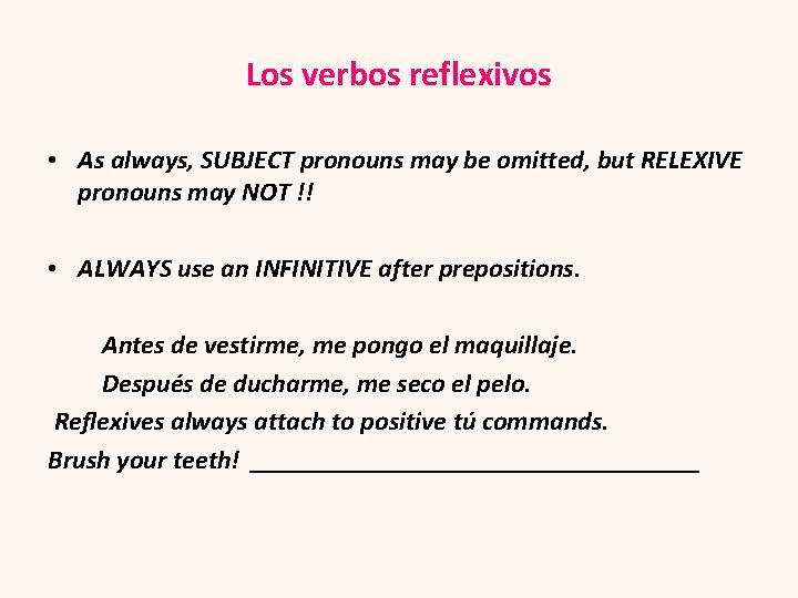 Los verbos reflexivos • As always, SUBJECT pronouns may be omitted, but RELEXIVE pronouns