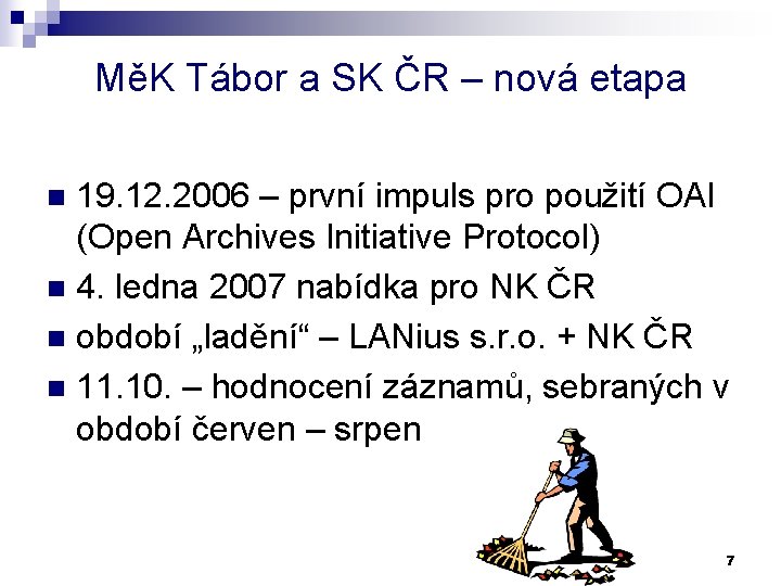 MěK Tábor a SK ČR – nová etapa 19. 12. 2006 – první impuls
