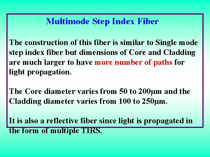 Multimode Step Index Fiber The construction of this fiber is similar to Single mode