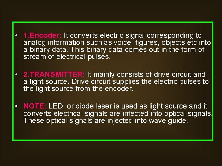  • 1. Encoder: It converts electric signal corresponding to analog information such as