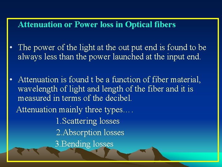 Attenuation or Power loss in Optical fibers • The power of the light at