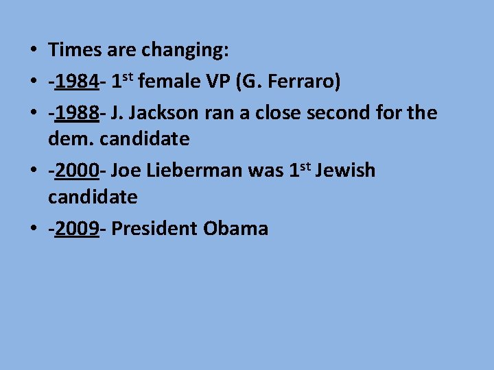  • Times are changing: • -1984 - 1 st female VP (G. Ferraro)