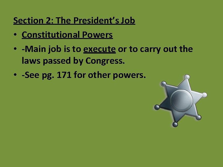 Section 2: The President’s Job • Constitutional Powers • -Main job is to execute