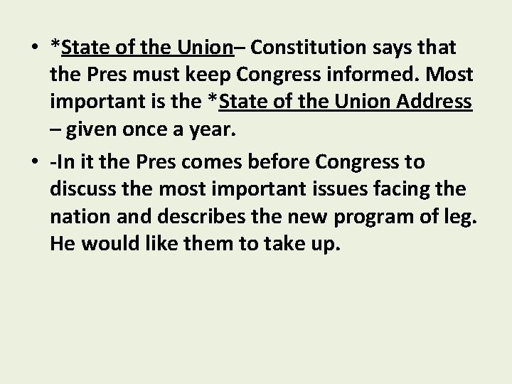  • *State of the Union– Constitution says that the Pres must keep Congress