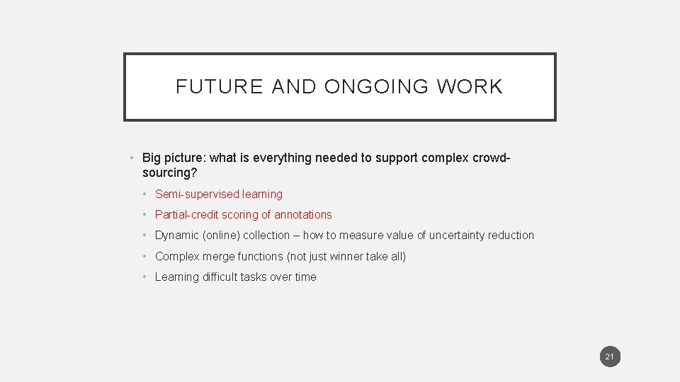 FUTURE AND ONGOING WORK • Big picture: what is everything needed to support complex