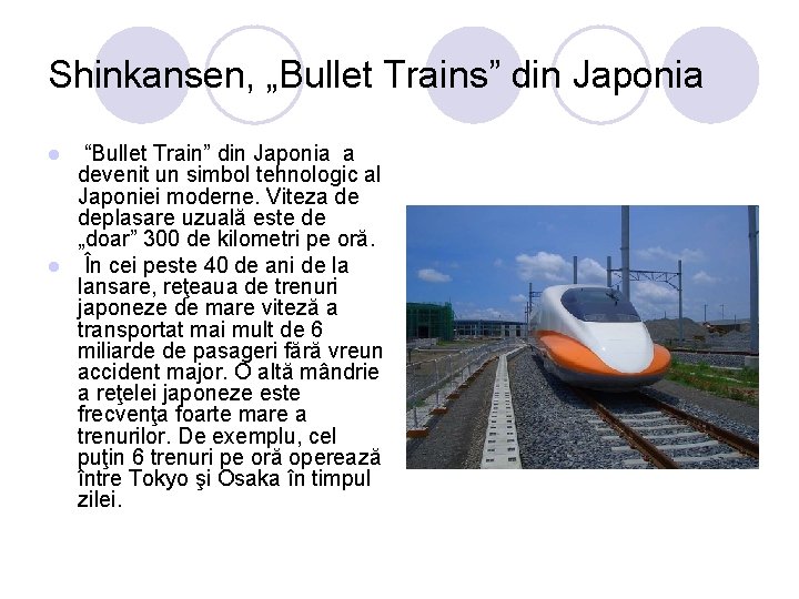 Shinkansen, „Bullet Trains” din Japonia “Bullet Train” din Japonia a devenit un simbol tehnologic