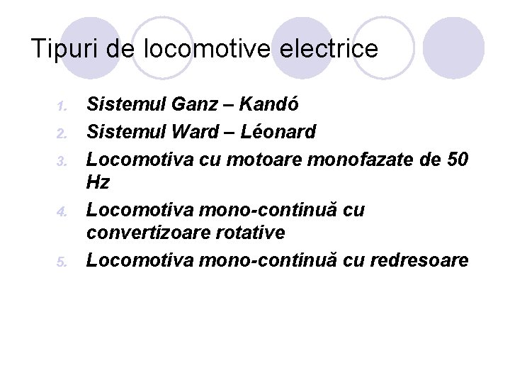 Tipuri de locomotive electrice 1. 2. 3. 4. 5. Sistemul Ganz – Kandó Sistemul