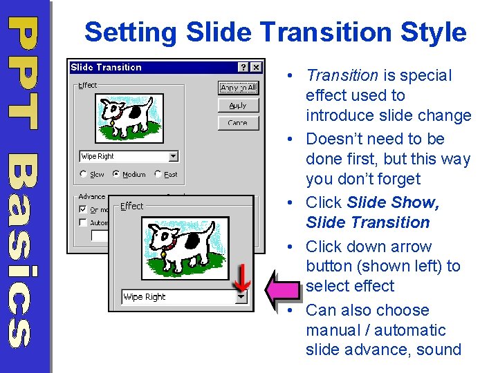 Setting Slide Transition Style • Transition is special effect used to introduce slide change