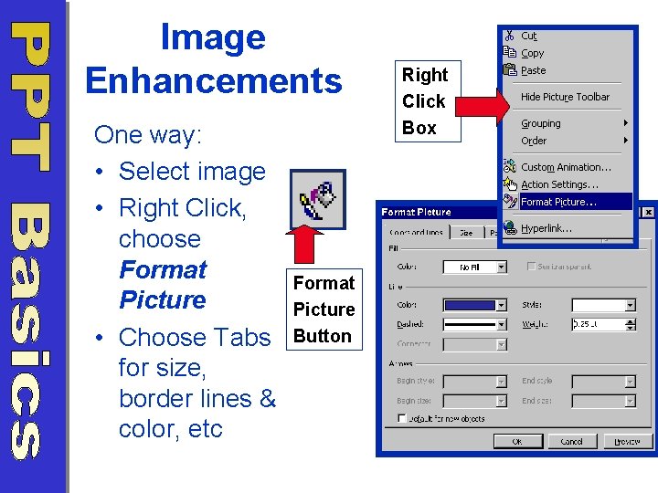 Image Enhancements One way: • Select image • Right Click, choose Format Picture •