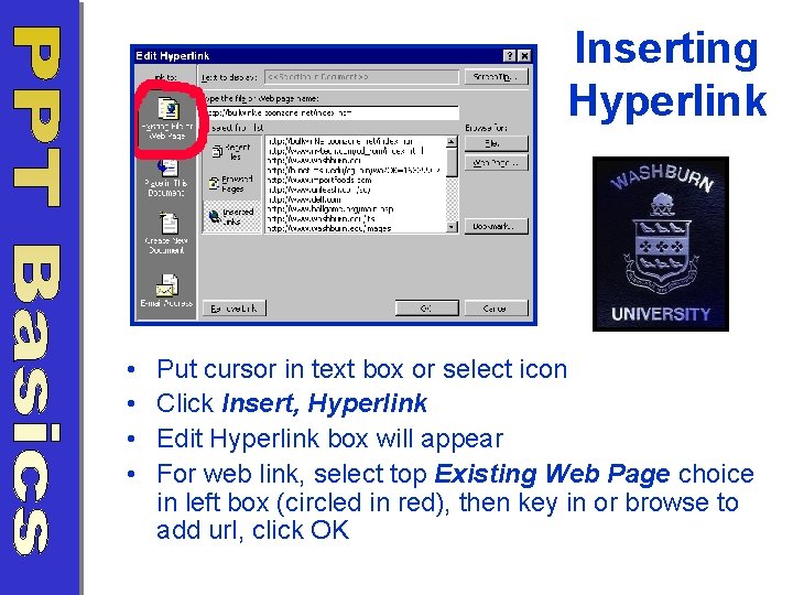 Inserting Hyperlink • • Put cursor in text box or select icon Click Insert,
