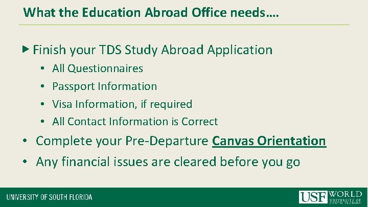 What the Education Abroad Office needs…. ▶ Finish your TDS Study Abroad Application •