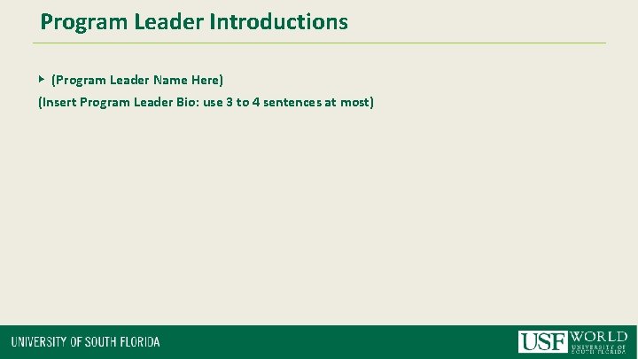 Program Leader Introductions ▶ (Program Leader Name Here) (Insert Program Leader Bio: use 3