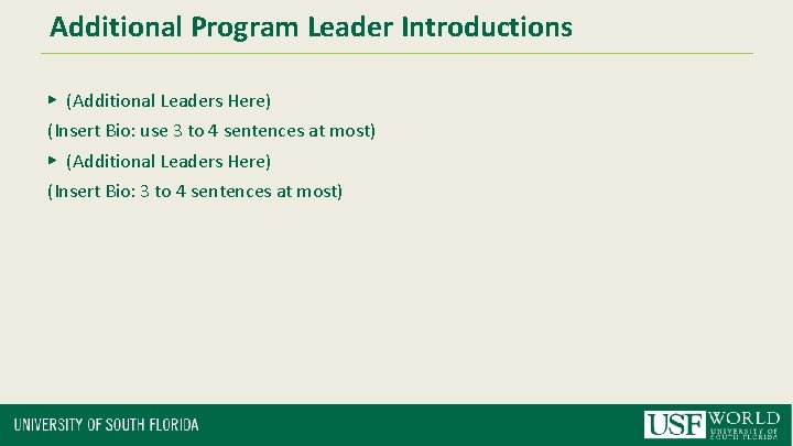 Additional Program Leader Introductions ▶ (Additional Leaders Here) (Insert Bio: use 3 to 4