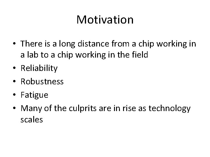 Motivation • There is a long distance from a chip working in a lab
