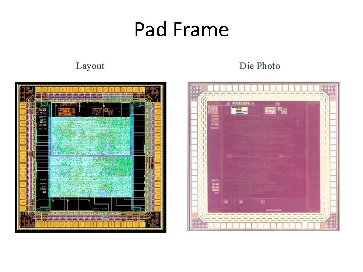 Pad Frame Layout Die Photo 