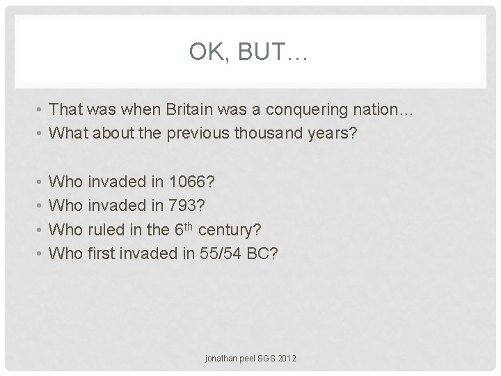 OK, BUT… • That was when Britain was a conquering nation… • What about