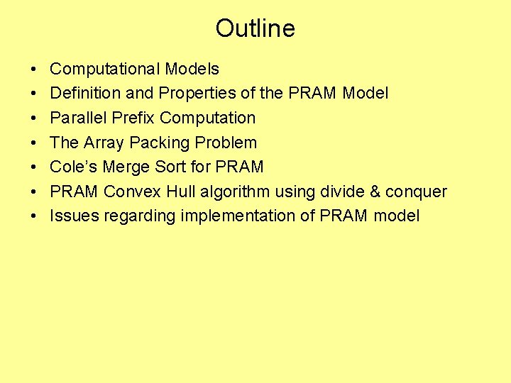 Outline • • Computational Models Definition and Properties of the PRAM Model Parallel Prefix