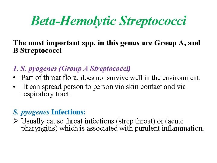Beta-Hemolytic Streptococci The most important spp. in this genus are Group A, and B