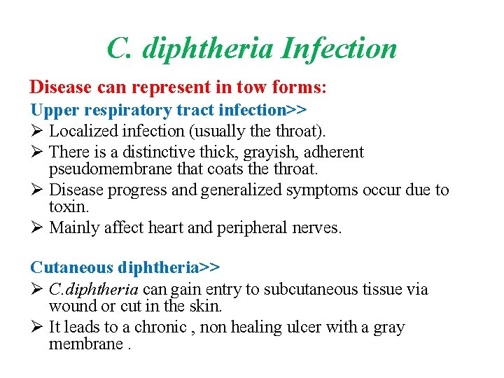C. diphtheria Infection Disease can represent in tow forms: Upper respiratory tract infection>> Ø