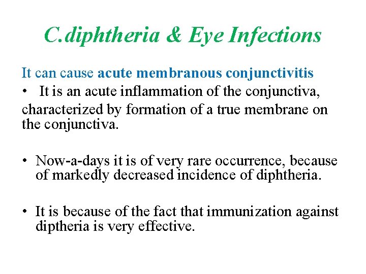 C. diphtheria & Eye Infections It can cause acute membranous conjunctivitis • It is