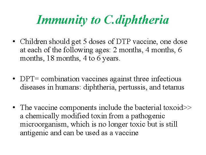 Immunity to C. diphtheria • Children should get 5 doses of DTP vaccine, one
