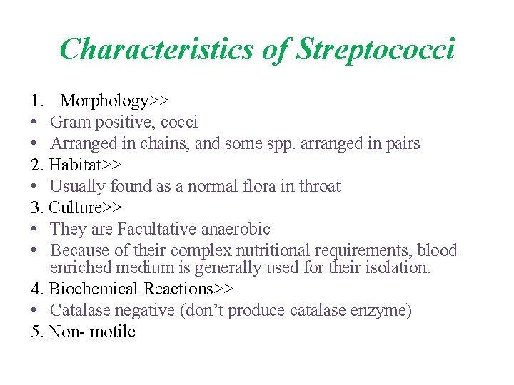 Characteristics of Streptococci 1. Morphology>> • Gram positive, cocci • Arranged in chains, and