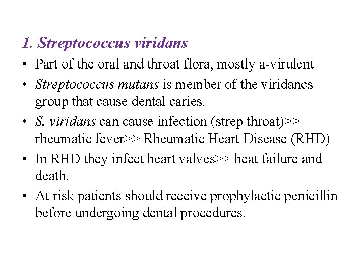 1. Streptococcus viridans • Part of the oral and throat flora, mostly a-virulent •