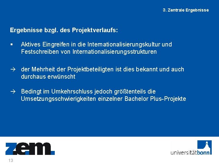 3. Zentrale Ergebnisse bzgl. des Projektverlaufs: § Aktives Eingreifen in die Internationalisierungskultur und Festschreiben