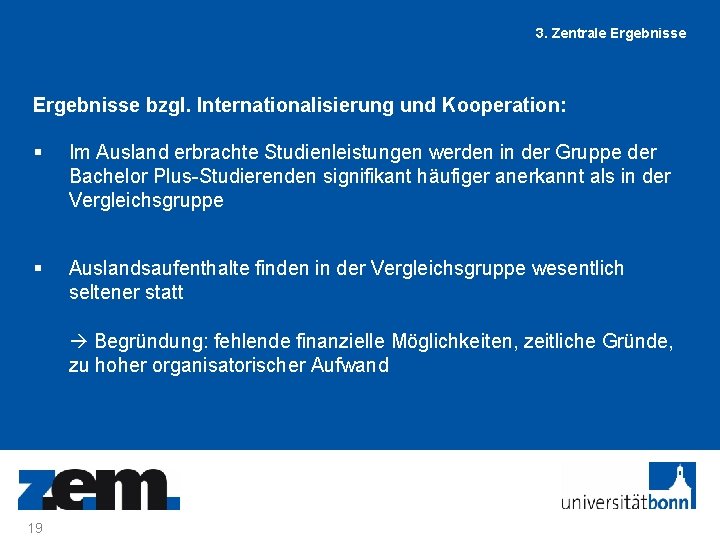 3. Zentrale Ergebnisse bzgl. Internationalisierung und Kooperation: § Im Ausland erbrachte Studienleistungen werden in