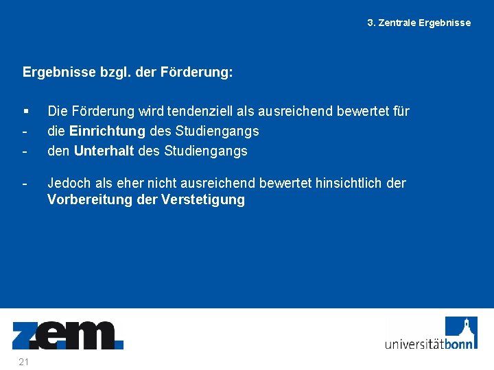 3. Zentrale Ergebnisse bzgl. der Förderung: § - Die Förderung wird tendenziell als ausreichend