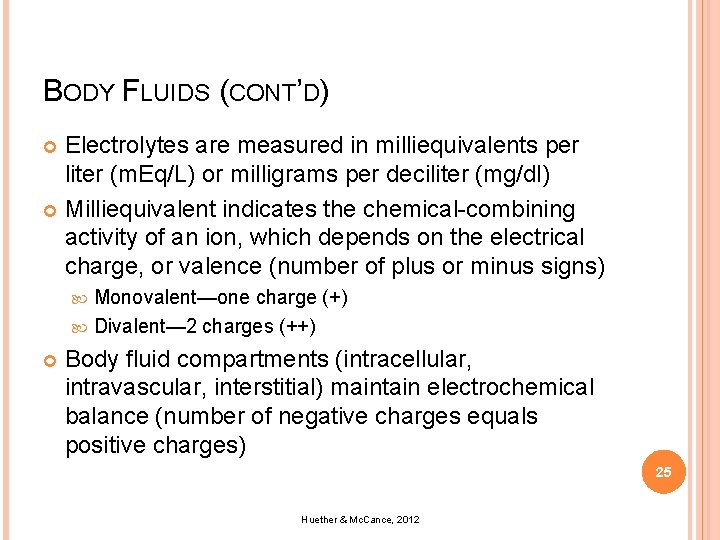 BODY FLUIDS (CONT’D) Electrolytes are measured in milliequivalents per liter (m. Eq/L) or milligrams