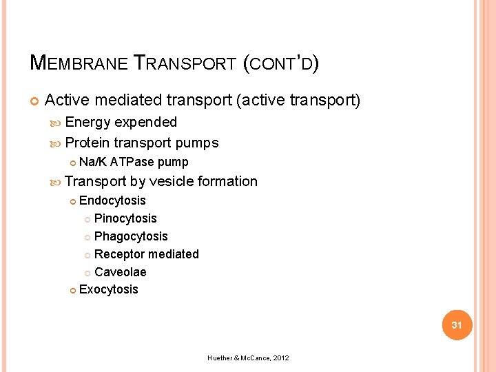 MEMBRANE TRANSPORT (CONT’D) Active mediated transport (active transport) Energy expended Protein transport pumps Na/K