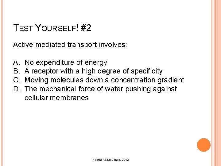 TEST YOURSELF! #2 Active mediated transport involves: A. B. C. D. No expenditure of