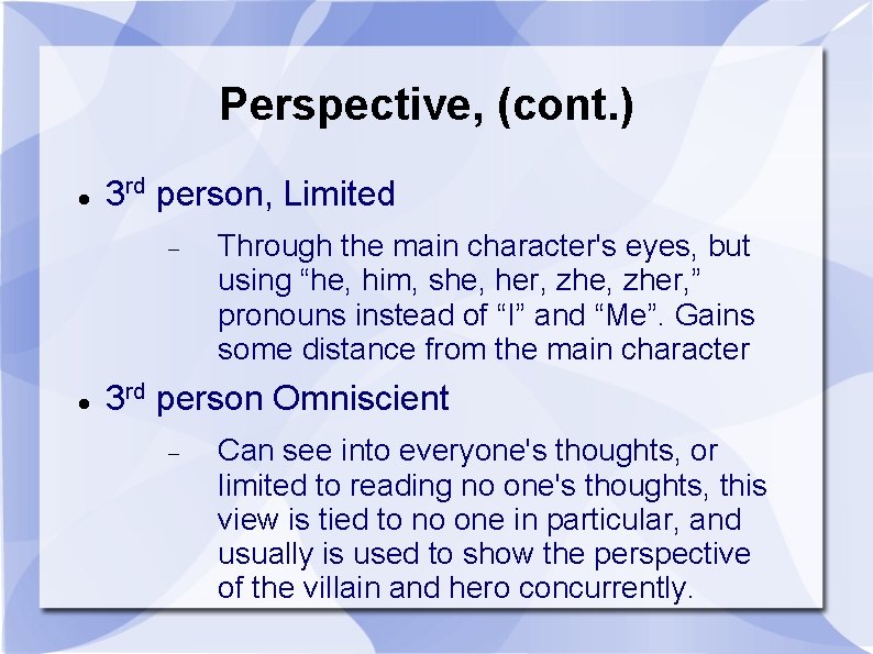 Perspective, (cont. ) 3 rd person, Limited Through the main character's eyes, but using