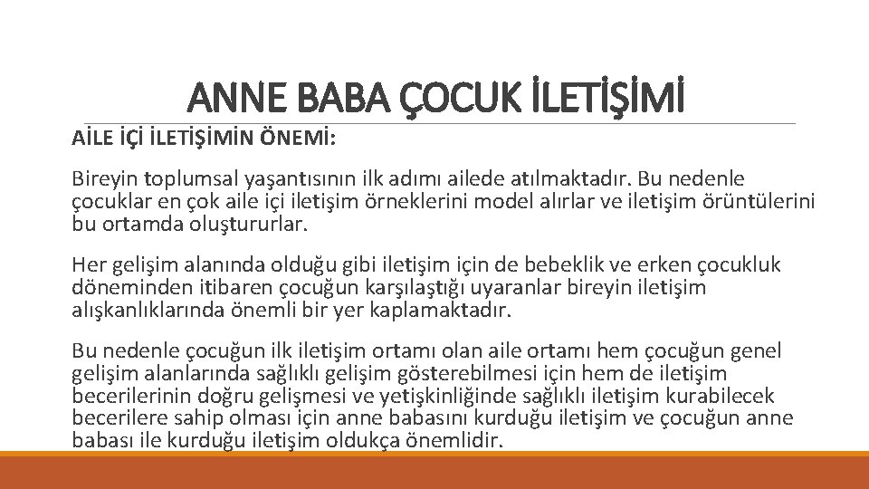 ANNE BABA ÇOCUK İLETİŞİMİ AİLE İÇİ İLETİŞİMİN ÖNEMİ: Bireyin toplumsal yaşantısının ilk adımı ailede