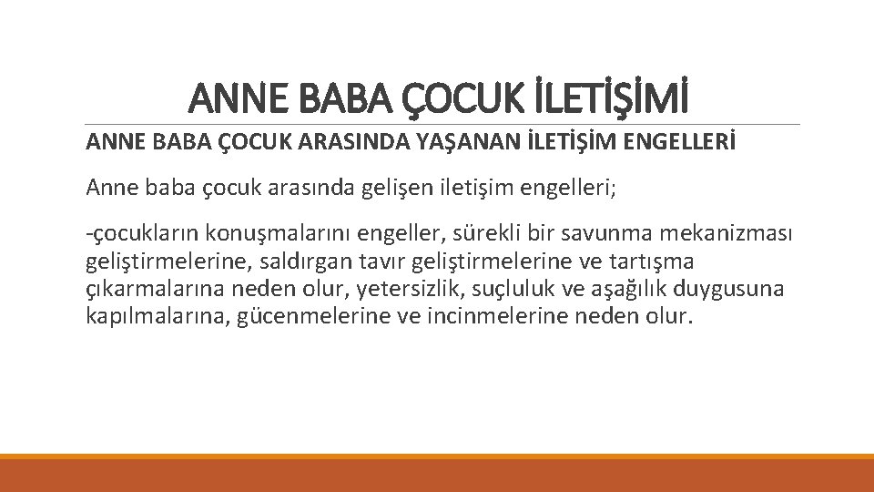 ANNE BABA ÇOCUK İLETİŞİMİ ANNE BABA ÇOCUK ARASINDA YAŞANAN İLETİŞİM ENGELLERİ Anne baba çocuk