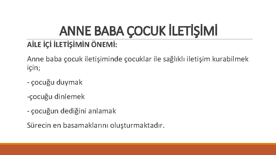 ANNE BABA ÇOCUK İLETİŞİMİ AİLE İÇİ İLETİŞİMİN ÖNEMİ: Anne baba çocuk iletişiminde çocuklar ile