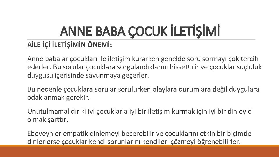 ANNE BABA ÇOCUK İLETİŞİMİ AİLE İÇİ İLETİŞİMİN ÖNEMİ: Anne babalar çocukları iletişim kurarken genelde