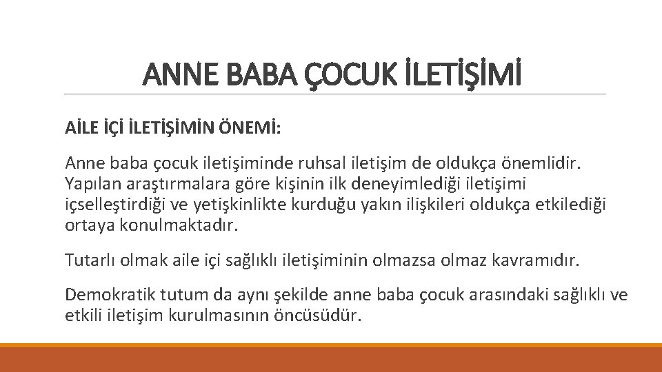 ANNE BABA ÇOCUK İLETİŞİMİ AİLE İÇİ İLETİŞİMİN ÖNEMİ: Anne baba çocuk iletişiminde ruhsal iletişim