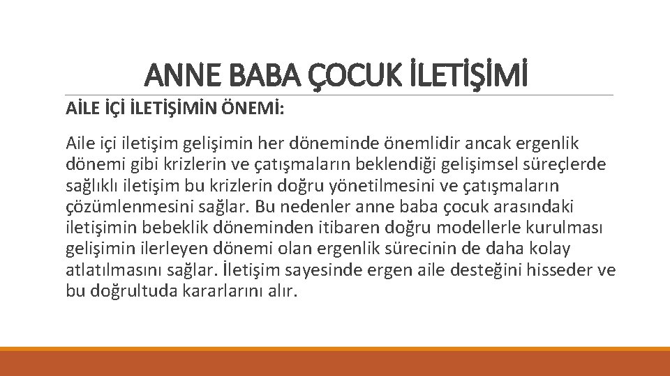 ANNE BABA ÇOCUK İLETİŞİMİ AİLE İÇİ İLETİŞİMİN ÖNEMİ: Aile içi iletişim gelişimin her döneminde