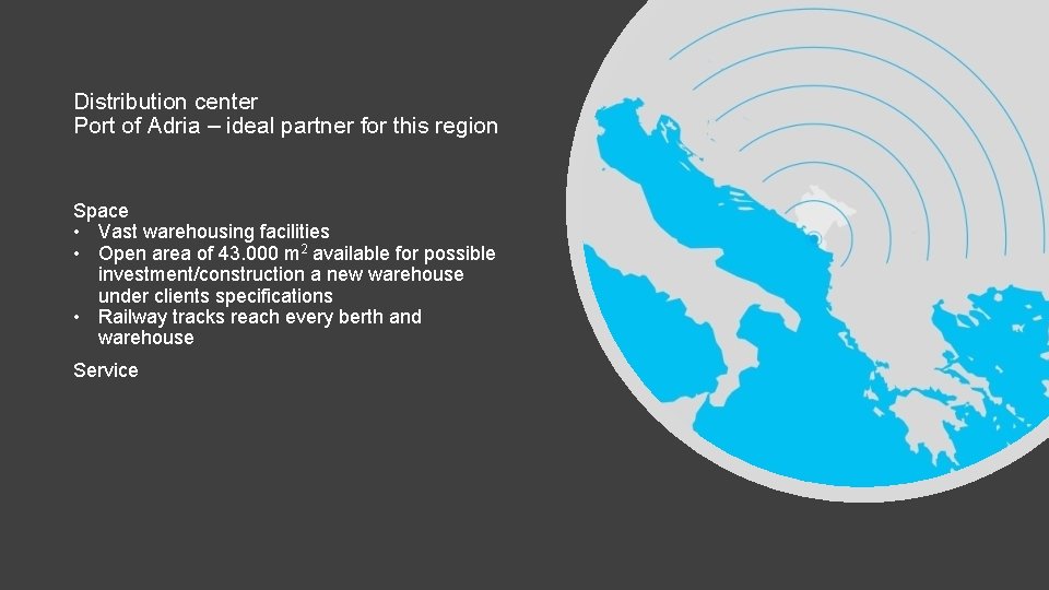 Distribution center Port of Adria – ideal partner for this region Space • Vast