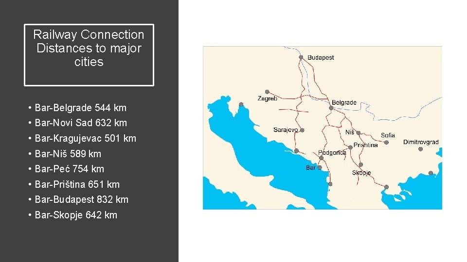 Railway Connection Distances to major cities • Bar-Belgrade 544 km • Bar-Novi Sad 632