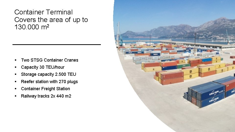 Container Terminal Covers the area of up to 130. 000 m 2 § Two