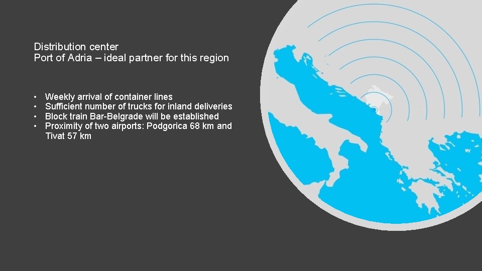 Distribution center Port of Adria – ideal partner for this region • • Weekly