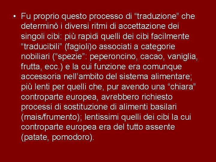  • Fu proprio questo processo di “traduzione” che determinò i diversi ritmi di