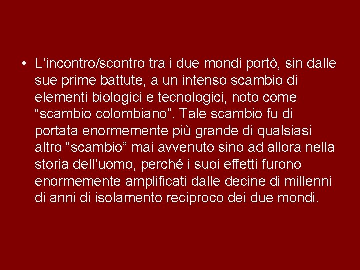  • L’incontro/scontro tra i due mondi portò, sin dalle sue prime battute, a